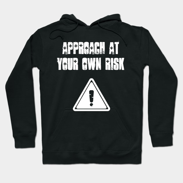 Approach at your own risk Hoodie by Six Gatsby